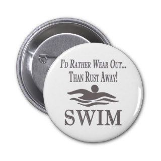 Swiiming Sport Funny Id Rather Wear Out Than Rust Pin