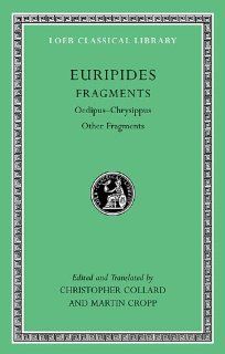 Euripides, Vol. VIII Oedipus Chrysippus & Other Fragments (Loeb Classical Library, No. 506) (9780674996311) Euripides, Christopher Collard, Martin Cropp Books