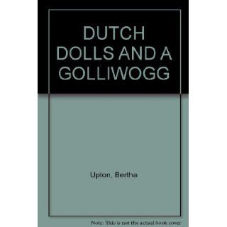 DUTCH DOLLS AND A "GOLLIWOGG" Bertha Upton Books