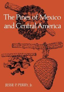 The Pines of Mexico and Central America Jesse P. Perry Jr. 9781604691108 Books