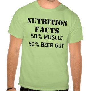 NUTRITION FACTS, 50% MUSCLE 50% BEER GUT TEES
