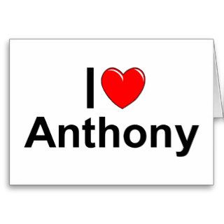 I Love (Heart) Anthony Cards