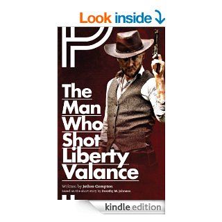 The Man Who Shot Liberty Valance   Kindle edition by Compton, Jethro. Literature & Fiction Kindle eBooks @ .