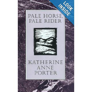 Pale Horse, Pale Rider (H B J Modern Classic) Katherine Anne Porter 9780151707553 Books