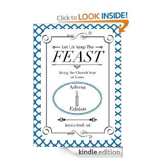 Let Us Keep The Feast living the Church Year at home (Advent) eBook Rachel Telander, Jessica Snell Kindle Store
