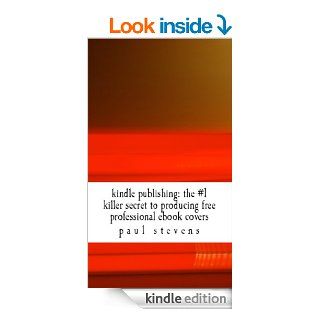 Kindle Publishing The # 1 Killer Cover Creation Secret (Steve's Here's How 2) eBook Paul Stevens Kindle Store