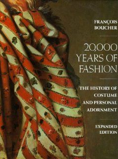 20, 000 Years of Fashion The History of Costume and Personal Adornment Francois Boucher 9780810916937 Books