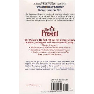 The Present The Gift That Makes You Happier and More Successful at Work and in Life, Today Spencer Johnson M.D. 9780385509305 Books