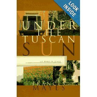 Under the Tuscan Sun At Home in Italy Frances Mayes Books