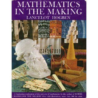 Mathematics In The Making Lancelot Thomas Hogben 9780883651889 Books