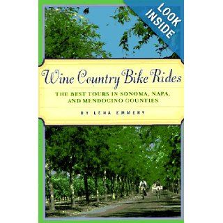 Wine Country Bike Rides  The Best Tours in Sonoma, Napa, and Mendocino Counties Lena Emmery Books
