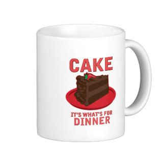 Cake, It's What's For DInner Coffee Mugs