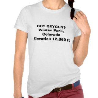 GOT OXYGEN?Winter Park, Colorado Elevation 12,0T shirt
