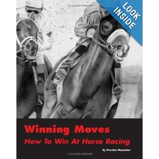 Winning Moves How To Win At Horse Racing Prentice Mannetter 9781438287560 Books