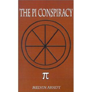 The Pi Conspiracy Melvin Arndt 9781588206411 Books