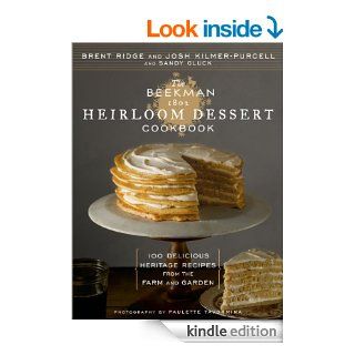 The Beekman 1802 Heirloom Dessert Cookbook 100 Delicious Heritage Recipes from the Farm and Garden   Kindle edition by Brent Ridge, Josh Kilmer Purcell. Cookbooks, Food & Wine Kindle eBooks @ .