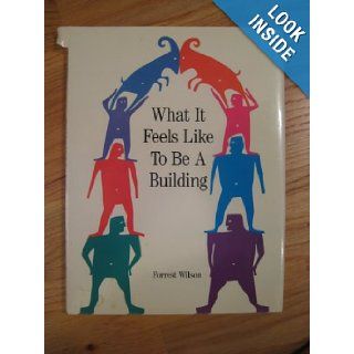 What It Feels Like to Be a Building (Landmark Reprint Series) Forrest Wilson 9780891331476 Books
