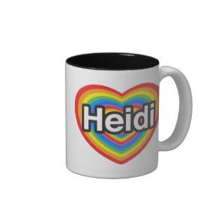 I love Heidi. I love you Heidi. Heart Coffee Mug