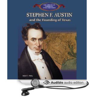 Stephen F. Austin and the Founding of Texas (Audible Audio Edition) James Haley, Benjamin Becker Books
