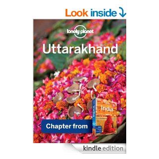 Lonely Planet Uttarakhand Chapter from India Travel Guide (Country Travel Guide) eBook Lonely Planet Kindle Store