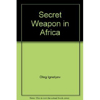 Secret Weapon in Africa Oleg Ignatyev Books
