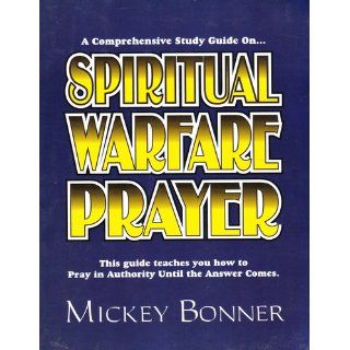 Spiritual Warfare Prayer Mickey Bonner 9781878578136 Books