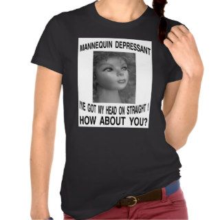 MANNEQUIN DEPRESSANT Tee Shirts