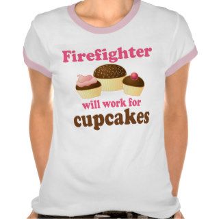Chocolate Cupcakes Funny Firefighter T Shirt