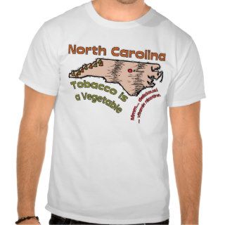 North Carolina NC Motto ~ Tobacco is a Vegetable T shirt