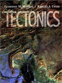 Tectonics Eldridge M. Moores, Robert J. Twiss 9780716724377 Books