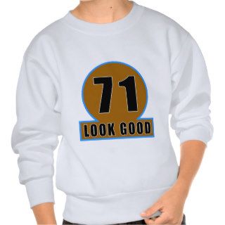 71 Look Good Birthday Designs Pullover Sweatshirts