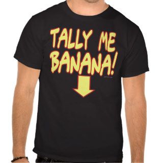 Tally Me Banana T Shirt