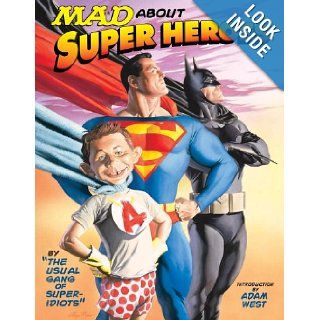 Mad About Super Heroes The Usual Gang Of Super Idiots 9781563898860 Books