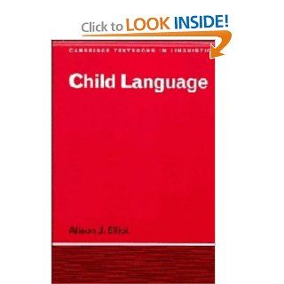 Child Language (Cambridge Textbooks in Linguistics) (9780521225182) Alison J. Elliot Books