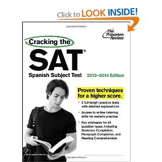 Cracking the SAT Spanish Subject Test, 2013 2014 Edition (College Test Preparation) Princeton Review 9780307945594 Books