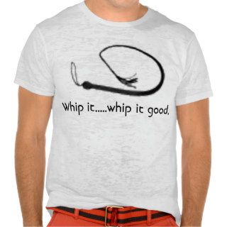 whip small, Whip itwhip it good. T shirts
