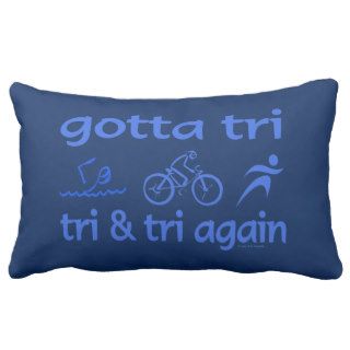 Triathlon Sport Swim Bike Run Gotta Tri Tri Tri Throw Pillows