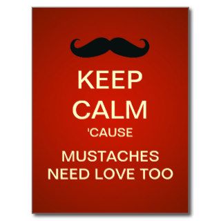 Keep Calm Mustaches Need Love Too Funny Postcards