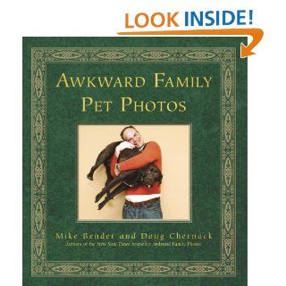 Awkward Family Pet Photos eBook Mike Bender, Doug Chernack Kindle Store