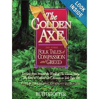 The Golden Axe and Other Folk Tales of Compassion and Greed Ruth Stotter 9780943565163 Books