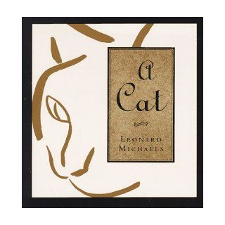 A Cat Leonard Michaels 9781573225663 Books