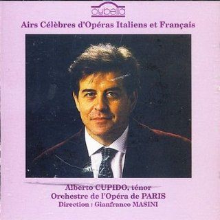 Alberto Cupido , Tenor   Airs Celebres D'operas Italiens Et Francais Music