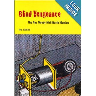 Blind Vengeance The Roy Moody Mail Bomb Murders Ray Jenkins 9780820319063 Books