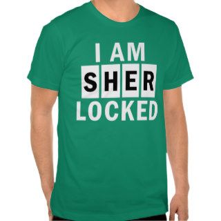 I AM SHER LOCKED TSHIRT