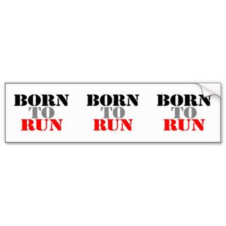 Born to Run Bumper Sticker