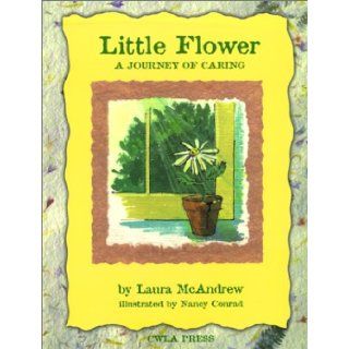 Little Flower A Journey of Caring Laura McAndrew, Nancy Conrad 9780878687145 Books