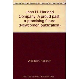 John H. Harland Company A proud past, a promising future (Newcomen publication) Robert R Woodson Books