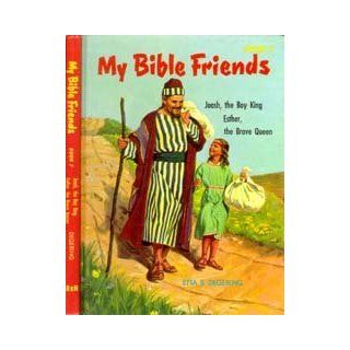 My Bible Friends, Book 7 Joash, the Boy King / Esther, the Brave Queen Etta B. Degering, Robert Berran Books