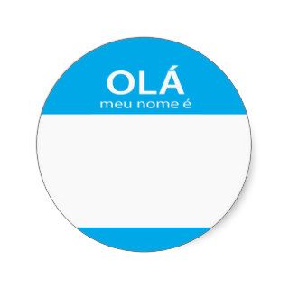 Ola Meu Nome E Portuguese hello name tag Round Stickers