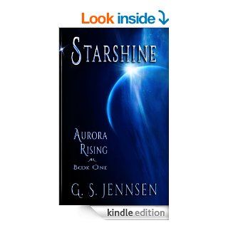 Starshine Aurora Rising Book One eBook G. S. Jennsen Kindle Store